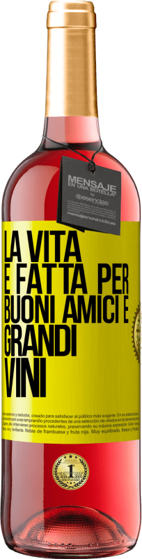 Spedizione Gratuita | Vino rosato Edizione ROSÉ La vita è fatta per buoni amici e grandi vini Etichetta Gialla. Etichetta personalizzabile Vino giovane Raccogliere 2023 Tempranillo