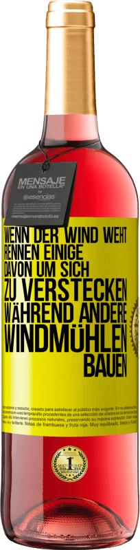 29,95 € | Roséwein ROSÉ Ausgabe Wenn der Wind weht, rennen einige davon, um sich zu verstecken, während andere Windmühlen bauen Gelbes Etikett. Anpassbares Etikett Junger Wein Ernte 2023 Tempranillo