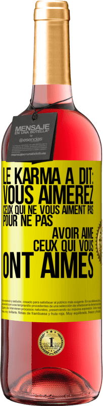 29,95 € Envoi gratuit | Vin rosé Édition ROSÉ Le karma a dit: vous aimerez ceux qui ne vous aiment pas pour ne pas avoir aimé ceux qui vous ont aimés Étiquette Jaune. Étiquette personnalisable Vin jeune Récolte 2025 Tempranillo