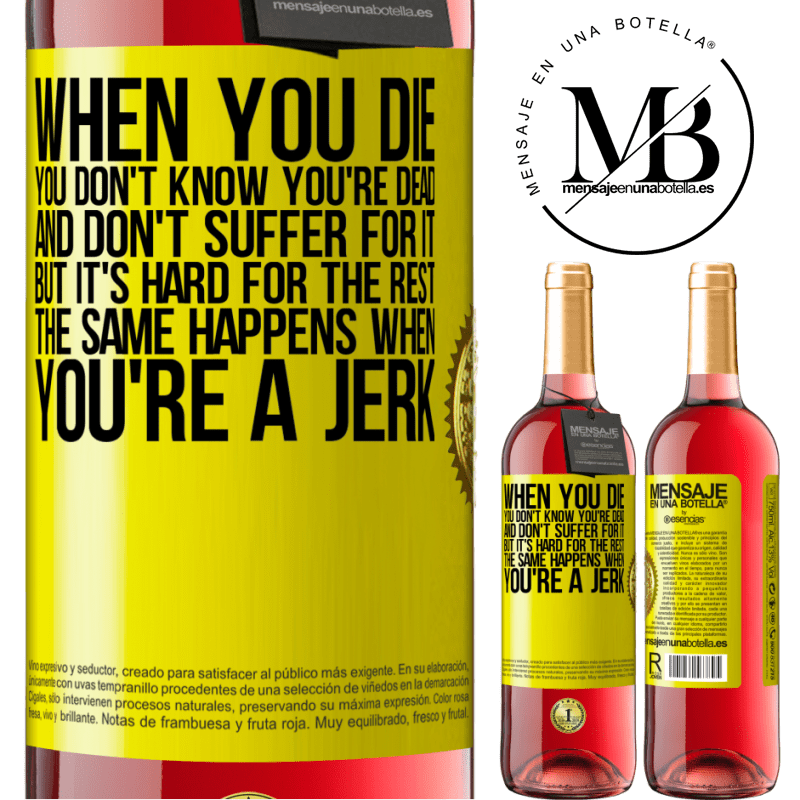 29,95 € Free Shipping | Rosé Wine ROSÉ Edition When you die, you don't know you're dead and don't suffer for it, but it's hard for the rest. The same happens when you're a Yellow Label. Customizable label Young wine Harvest 2021 Tempranillo