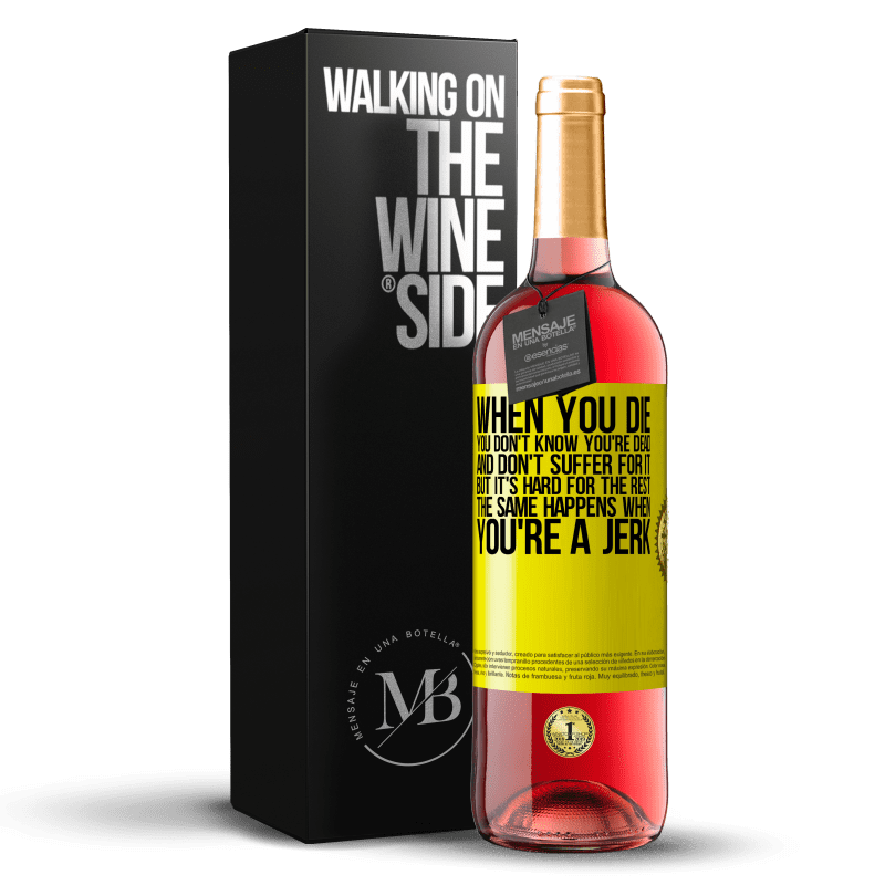 29,95 € Free Shipping | Rosé Wine ROSÉ Edition When you die, you don't know you're dead and don't suffer for it, but it's hard for the rest. The same happens when you're a Yellow Label. Customizable label Young wine Harvest 2023 Tempranillo