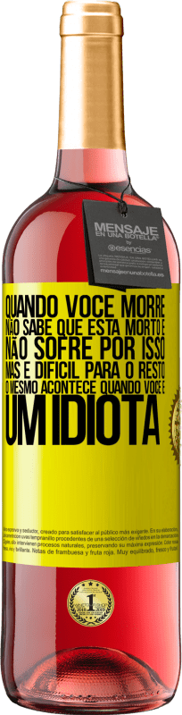 29,95 € | Vinho rosé Edição ROSÉ Quando você morre, não sabe que está morto e não sofre por isso, mas é difícil para o resto. O mesmo acontece quando você é Etiqueta Amarela. Etiqueta personalizável Vinho jovem Colheita 2024 Tempranillo