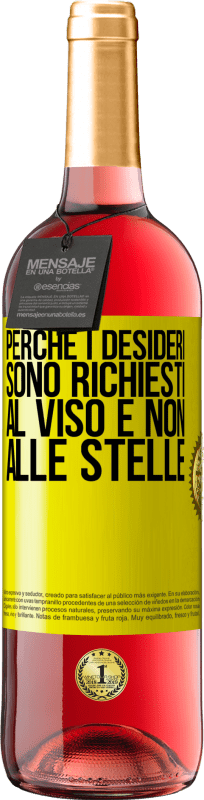 «Perché i desideri sono richiesti al viso e non alle stelle» Edizione ROSÉ