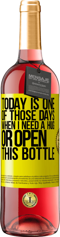 «今天是我需要拥抱或打开瓶子的日子之一» ROSÉ版