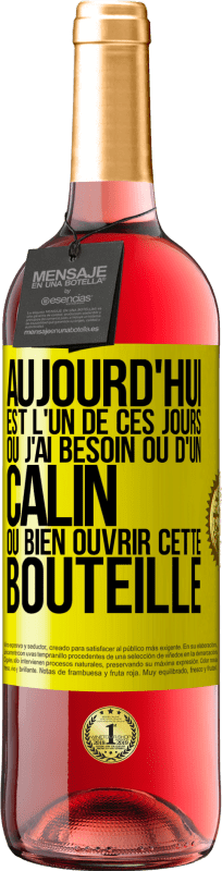 29,95 € | Vin rosé Édition ROSÉ Aujourd'hui est l'un de ces jours où j'ai besoin ou d'un câlin ou bien ouvrir cette bouteille Étiquette Jaune. Étiquette personnalisable Vin jeune Récolte 2025 Tempranillo