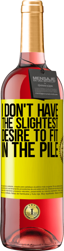 29,95 € Free Shipping | Rosé Wine ROSÉ Edition I don't have the slightest desire to fit in the pile Yellow Label. Customizable label Young wine Harvest 2025 Tempranillo