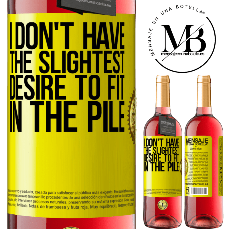 29,95 € Free Shipping | Rosé Wine ROSÉ Edition I don't have the slightest desire to fit in the pile Yellow Label. Customizable label Young wine Harvest 2021 Tempranillo