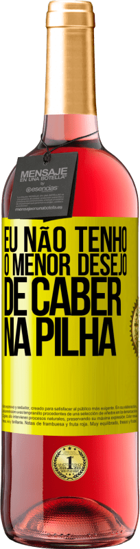 «Eu não tenho o menor desejo de caber na pilha» Edição ROSÉ