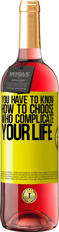 29,95 € | Rosé Wine ROSÉ Edition You have to know how to choose who complicate your life Yellow Label. Customizable label Young wine Harvest 2024 Tempranillo