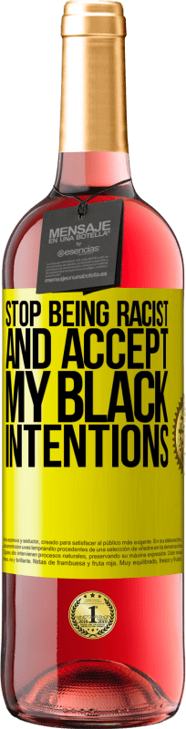 «Stop being racist and accept my black intentions» ROSÉ Edition