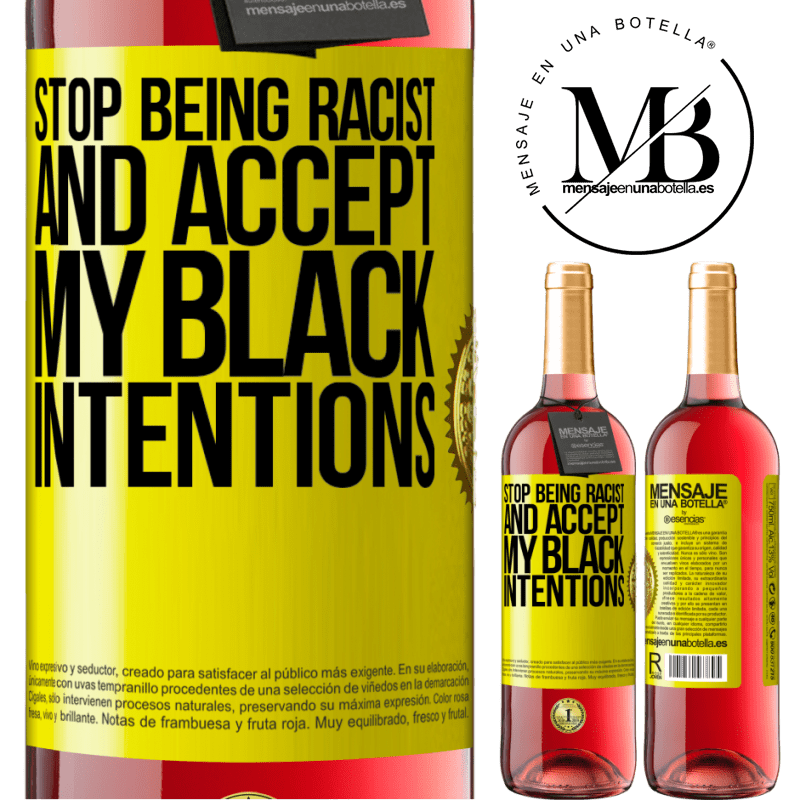 29,95 € Free Shipping | Rosé Wine ROSÉ Edition Stop being racist and accept my black intentions Yellow Label. Customizable label Young wine Harvest 2021 Tempranillo