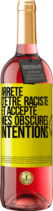 «Arrête d'être raciste et accepte mes obscures intentions» Édition ROSÉ