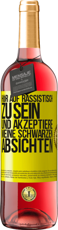 29,95 € | Roséwein ROSÉ Ausgabe Hör auf, rassistisch zu sein und akzeptiere meine schwarzen Absichten Gelbes Etikett. Anpassbares Etikett Junger Wein Ernte 2023 Tempranillo