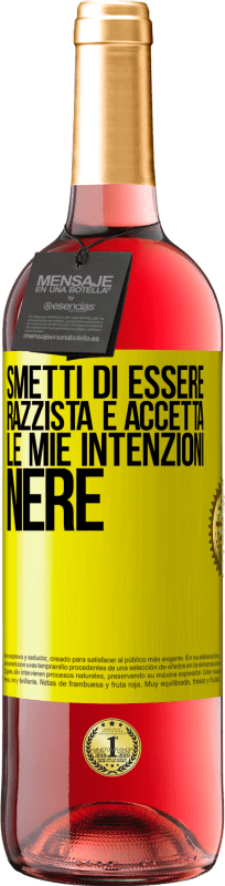 29,95 € Spedizione Gratuita | Vino rosato Edizione ROSÉ Smetti di essere razzista e accetta le mie intenzioni nere Etichetta Gialla. Etichetta personalizzabile Vino giovane Raccogliere 2025 Tempranillo