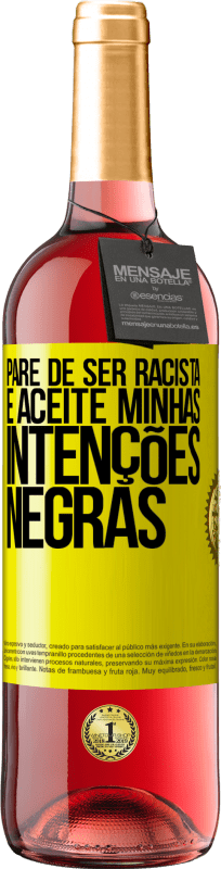 «Pare de ser racista e aceite minhas intenções negras» Edição ROSÉ