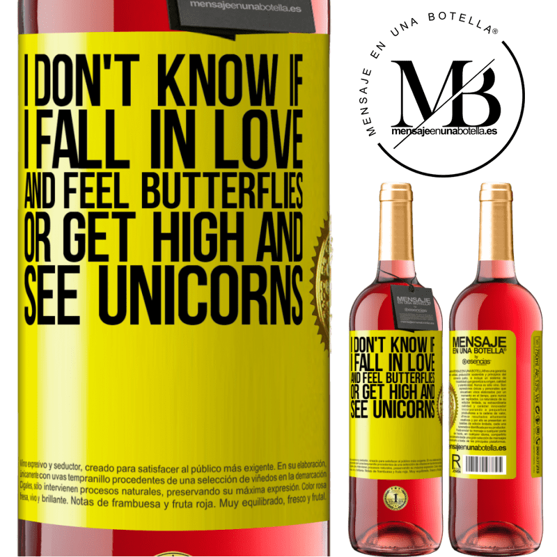 24,95 € Free Shipping | Rosé Wine ROSÉ Edition I don't know if I fall in love and feel butterflies or get high and see unicorns Yellow Label. Customizable label Young wine Harvest 2021 Tempranillo