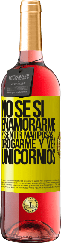 29,95 € | Vino Rosado Edición ROSÉ No se si enamorarme y sentir mariposas o drogarme y ver unicornios Etiqueta Amarilla. Etiqueta personalizable Vino joven Cosecha 2025 Tempranillo