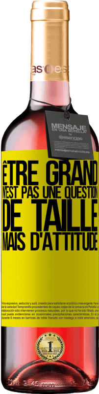 29,95 € | Vin rosé Édition ROSÉ Être grand n'est pas une question de taille, mais d'attitude Étiquette Jaune. Étiquette personnalisable Vin jeune Récolte 2023 Tempranillo