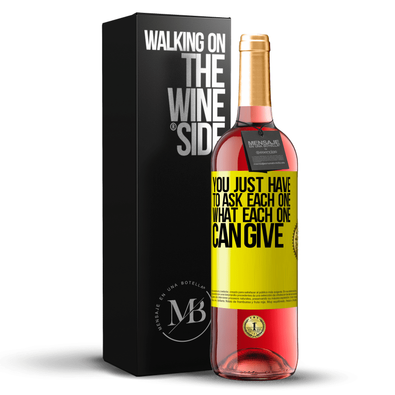 29,95 € Free Shipping | Rosé Wine ROSÉ Edition You just have to ask each one, what each one can give Yellow Label. Customizable label Young wine Harvest 2023 Tempranillo