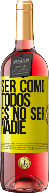 «Ser como todos es no ser nadie» Edición ROSÉ