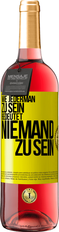 29,95 € Kostenloser Versand | Roséwein ROSÉ Ausgabe Wie jederman zu sein bedeutet niemand zu sein Gelbes Etikett. Anpassbares Etikett Junger Wein Ernte 2025 Tempranillo
