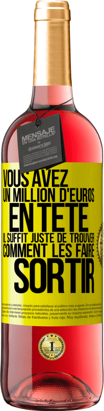 29,95 € Envoi gratuit | Vin rosé Édition ROSÉ Vous avez un million d'euros en tête. Il suffit juste de trouver comment les faire sortir Étiquette Jaune. Étiquette personnalisable Vin jeune Récolte 2025 Tempranillo