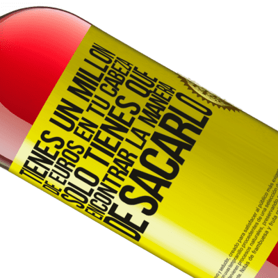 Expresiones Únicas y Personales. «Tienes un millón de euros en tu cabeza. Sólo tienes que encontrar la manera de sacarlo» Edición ROSÉ