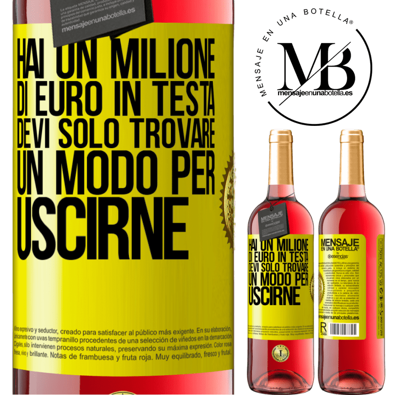 29,95 € Spedizione Gratuita | Vino rosato Edizione ROSÉ Hai un milione di euro in testa. Devi solo trovare un modo per uscirne Etichetta Gialla. Etichetta personalizzabile Vino giovane Raccogliere 2025 Tempranillo