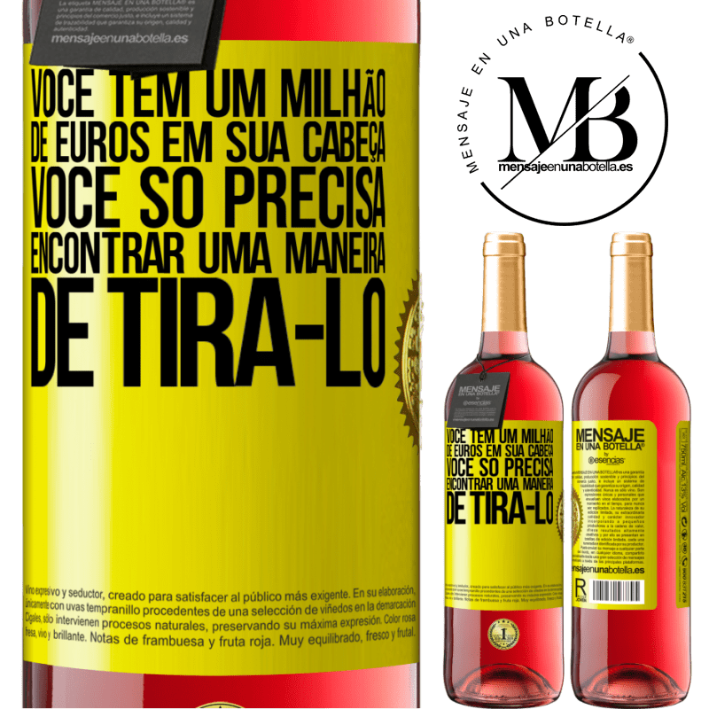 29,95 € Envio grátis | Vinho rosé Edição ROSÉ Você tem um milhão de euros em sua cabeça. Você só precisa encontrar uma maneira de tirá-lo Etiqueta Amarela. Etiqueta personalizável Vinho jovem Colheita 2024 Tempranillo