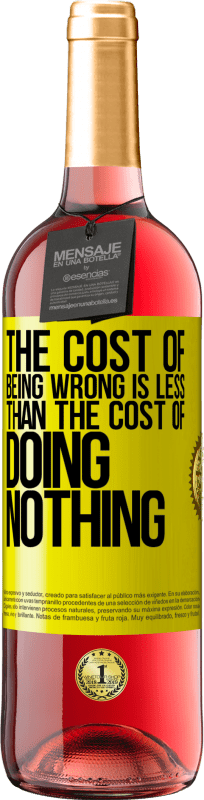 29,95 € | Rosé Wine ROSÉ Edition The cost of being wrong is less than the cost of doing nothing Yellow Label. Customizable label Young wine Harvest 2023 Tempranillo