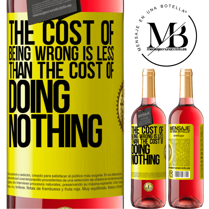 29,95 € Free Shipping | Rosé Wine ROSÉ Edition The cost of being wrong is less than the cost of doing nothing Yellow Label. Customizable label Young wine Harvest 2023 Tempranillo