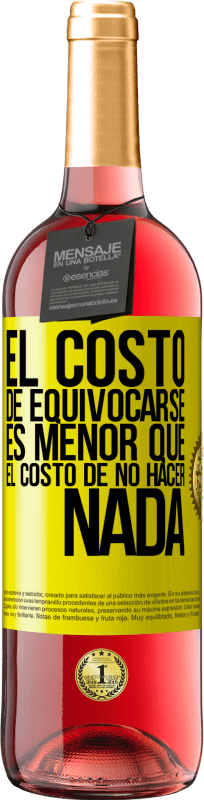 29,95 € Envío gratis | Vino Rosado Edición ROSÉ El costo de equivocarse es menor que el costo de no hacer nada Etiqueta Amarilla. Etiqueta personalizable Vino joven Cosecha 2024 Tempranillo