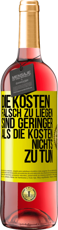 29,95 € Kostenloser Versand | Roséwein ROSÉ Ausgabe Die Kosten, falsch zu liegen sind geringer als die Kosten, nichts zu tun Gelbes Etikett. Anpassbares Etikett Junger Wein Ernte 2025 Tempranillo
