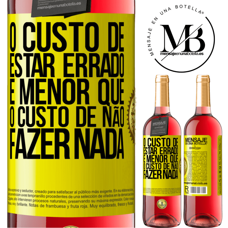 29,95 € Envio grátis | Vinho rosé Edição ROSÉ O custo de estar errado é menor que o custo de não fazer nada Etiqueta Amarela. Etiqueta personalizável Vinho jovem Colheita 2023 Tempranillo