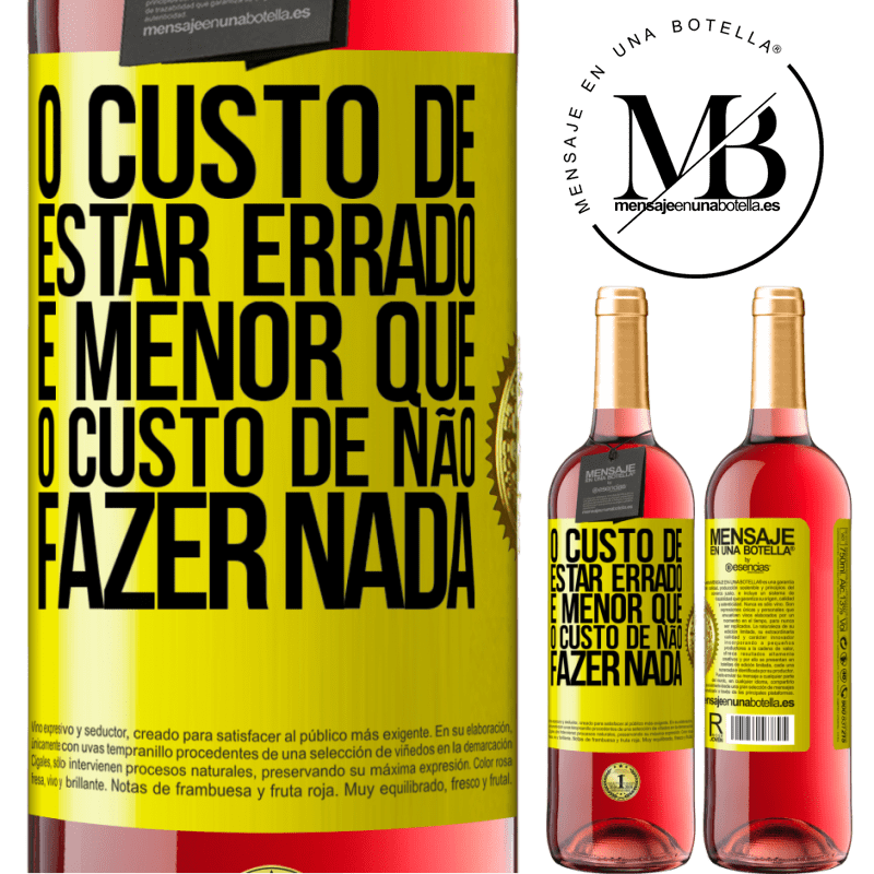 29,95 € Envio grátis | Vinho rosé Edição ROSÉ O custo de estar errado é menor que o custo de não fazer nada Etiqueta Amarela. Etiqueta personalizável Vinho jovem Colheita 2025 Tempranillo