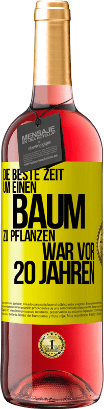 29,95 € | Roséwein ROSÉ Ausgabe Die beste Zeit, um einen Baum zu pflanzen, war vor 20 Jahren Gelbes Etikett. Anpassbares Etikett Junger Wein Ernte 2024 Tempranillo