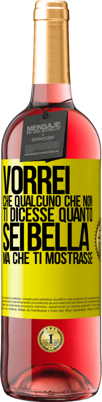 29,95 € | Vino rosato Edizione ROSÉ Vorrei che qualcuno che non ti dicesse quanto sei bella, ma che ti mostrasse Etichetta Gialla. Etichetta personalizzabile Vino giovane Raccogliere 2024 Tempranillo