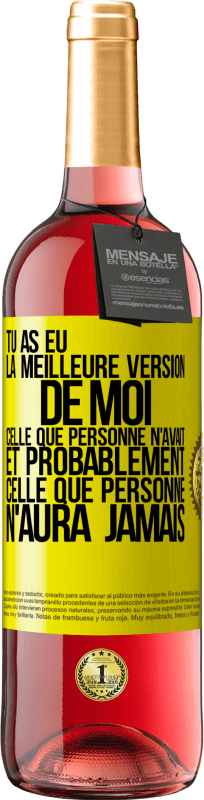 29,95 € | Vin rosé Édition ROSÉ Tu as eu la meilleure version de moi celle que personne n'avait et probablement celle que personne n'aura jamais Étiquette Jaune. Étiquette personnalisable Vin jeune Récolte 2024 Tempranillo