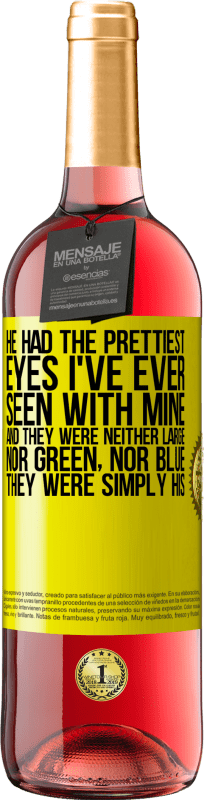 29,95 € | Rosé Wine ROSÉ Edition He had the prettiest eyes I've ever seen with mine. And they were neither large, nor green, nor blue. They were simply his Yellow Label. Customizable label Young wine Harvest 2025 Tempranillo