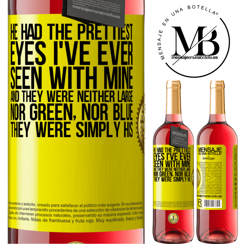 29,95 € Free Shipping | Rosé Wine ROSÉ Edition He had the prettiest eyes I've ever seen with mine. And they were neither large, nor green, nor blue. They were simply his Yellow Label. Customizable label Young wine Harvest 2021 Tempranillo