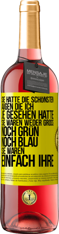 29,95 € Kostenloser Versand | Roséwein ROSÉ Ausgabe Sie hatte die schönsten Augen, die ich je gesehen hatte. Sie waren weder groß noch grün noch blau. Sie waren einfach ihre Gelbes Etikett. Anpassbares Etikett Junger Wein Ernte 2024 Tempranillo