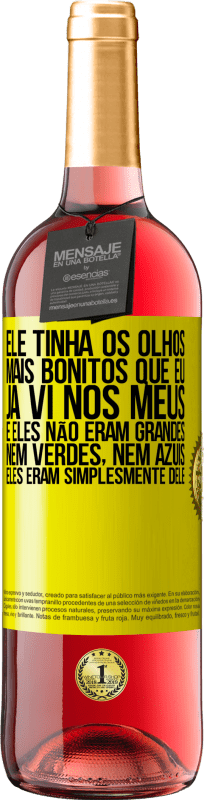 29,95 € Envio grátis | Vinho rosé Edição ROSÉ Ele tinha os olhos mais bonitos que eu já vi nos meus. E eles não eram grandes, nem verdes, nem azuis. Eles eram Etiqueta Amarela. Etiqueta personalizável Vinho jovem Colheita 2024 Tempranillo