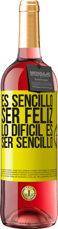 «Es sencillo ser feliz, lo difícil es ser sencillo» Edición ROSÉ