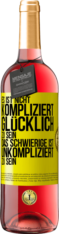 29,95 € | Roséwein ROSÉ Ausgabe Es ist nicht kompliziert, glücklich zu sein, das Schwierige ist, unkompliziert zu sein Gelbes Etikett. Anpassbares Etikett Junger Wein Ernte 2024 Tempranillo