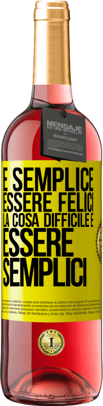 29,95 € Spedizione Gratuita | Vino rosato Edizione ROSÉ È semplice essere felici, la cosa difficile è essere semplici Etichetta Gialla. Etichetta personalizzabile Vino giovane Raccogliere 2025 Tempranillo