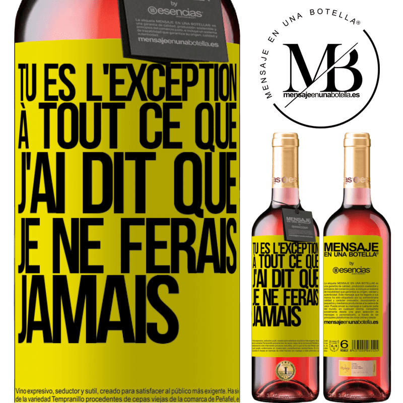«Tu es l'exception à tout ce que j'ai dit que je ne ferais jamais» Édition ROSÉ