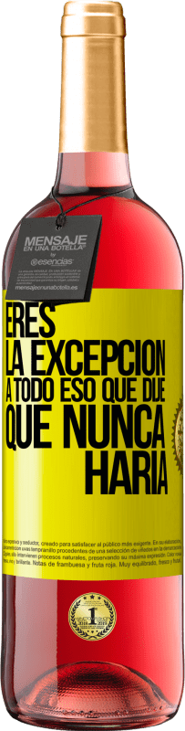 29,95 € | Vino Rosado Edición ROSÉ Eres la excepción a todo eso que dije que nunca haría Etiqueta Amarilla. Etiqueta personalizable Vino joven Cosecha 2025 Tempranillo