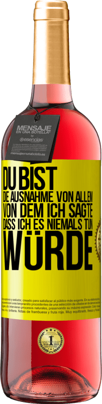 29,95 € Kostenloser Versand | Roséwein ROSÉ Ausgabe Du bist die Ausnahme von allem, von dem ich sagte, dass ich es niemals tun würde Gelbes Etikett. Anpassbares Etikett Junger Wein Ernte 2025 Tempranillo