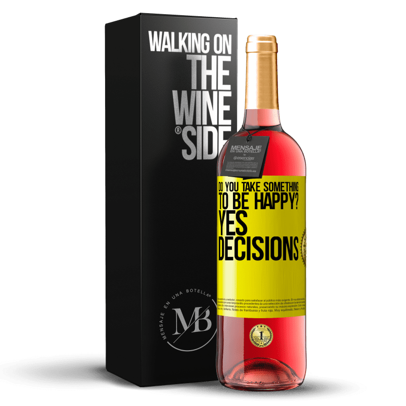 29,95 € Free Shipping | Rosé Wine ROSÉ Edition do you take something to be happy? Yes, decisions Yellow Label. Customizable label Young wine Harvest 2022 Tempranillo