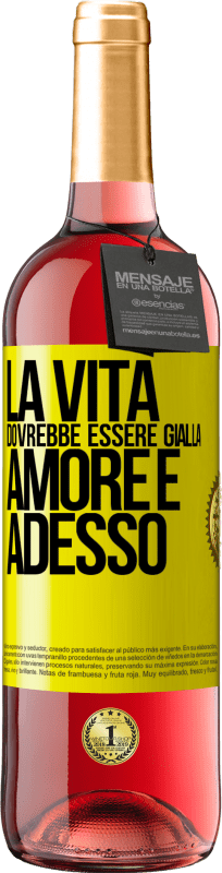 29,95 € | Vino rosato Edizione ROSÉ La vita dovrebbe essere gialla. Amore e adesso Etichetta Gialla. Etichetta personalizzabile Vino giovane Raccogliere 2024 Tempranillo